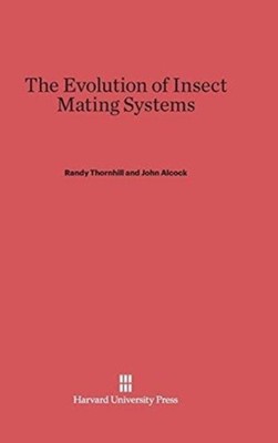 The Evolution of Insect Mating Systems by Randy Thornhill HARDBACK 9780674433953