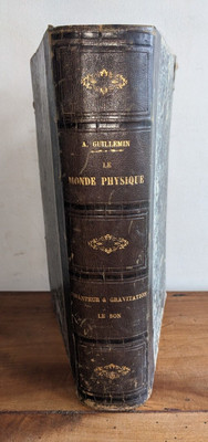 antique book- Guillemein- Le monde physique T 1- 1881 (la pesanteur, le son...