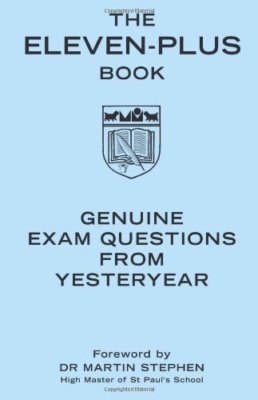 The Eleven-Plus Book: Genuine Exam Questions from Yesteryear By 