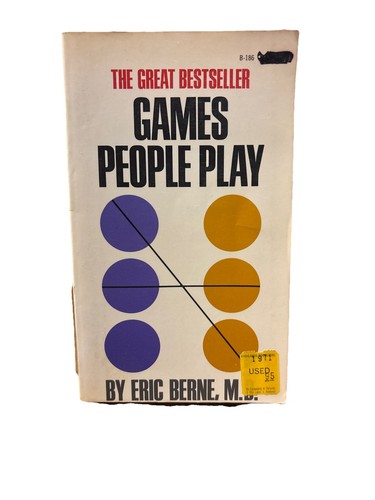 GAMES PEOPLE PLAY: THE PSYCHOLOGY OF HUMAN RELATIONSHIPS By Eric. Berne