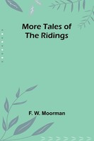 F. W. Moorman | More Tales Of The Ridings | Taschenbuch | Englisch (2023)