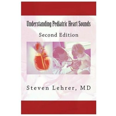 Understanding Pediatric Heart Sounds by Lehrer, MD Steven