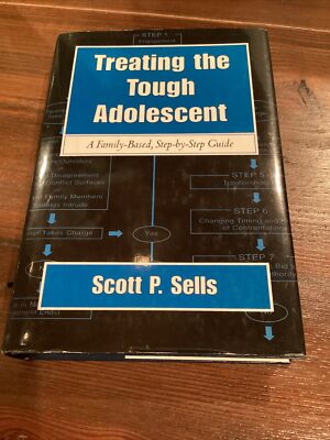 Treating the Tough Adolescent: A Family-Based, Step-By-Step Guide By Sells