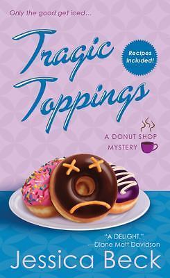 Tragic Toppings: A Donut Shop Mystery; Donut Sho- 9780312541095, Beck, paperback