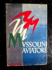(FASCISMO-REGIA AEREONAUTICA)Mattioli G-MUSSOLINI AVIATORE.Mondadori,1942(Ed.Fuo
