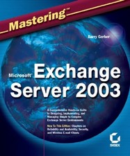 MASTERING MICROSOFT EXCHANGE SERVER 2003 By Barry Gerber Excellent Condition 