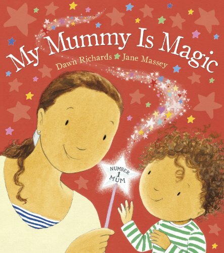 My Mummy is Magic By Dawn Richards, Jane Massey
