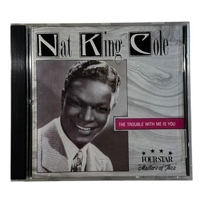 Nat King Cole The Trouble With Me Is You CD Four Star Masters Of Jazz