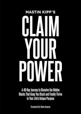 Claim Your Power: A 40-Day Journey to - Hardcover, by Kipp Mastin - Very Good