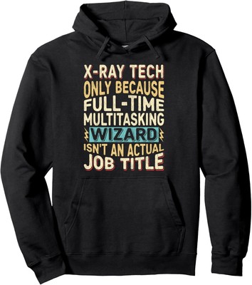 Wizard Job Title Quote - Funny X-Ray Tech Pullover Hoodie