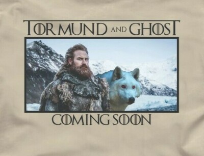 TORMUND AND GHOST COMING SOON - Mens / Unisex -16 color options- GAME OF THRONES