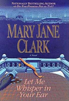 Let Me Whisper in Your Ear by Mary Jane Clark: Used