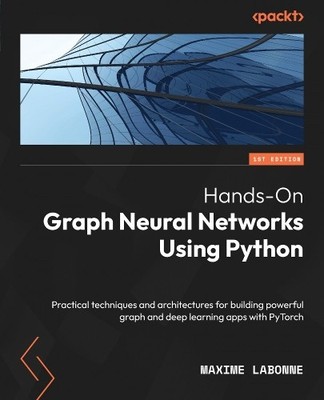 Maxime Labonne Hands-On Graph Neural Networks Using Python (Taschenbuch)