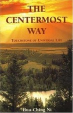 Centermost Way: Touchstone of Universal Life by Ni, Hua-Ching