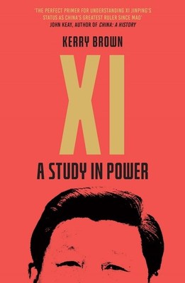 Xi: A Study in Power by Kerry Brown (English) Paperback Book