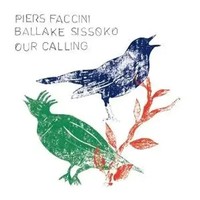 Our Calling | Piers Faccini & Ballak' Sissoko | Audio-Cd | CD | 2025