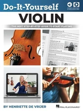 Do-It-Yourself Violin: The Best Step-By-Step Guide to Start Playing - Book wi...