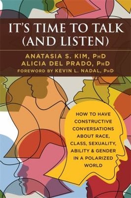 It's Time to Talk and Listen : How to Have Constructive Conversat