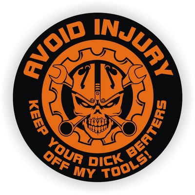 Keep Your D**k Beaters Off My Tools Hard Hat Decal  Mechanic Toolbox Sticker