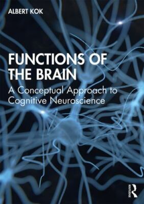 Functions of the Brain : A Conceptual Approach to Cognitive Neuroscience, Pap...