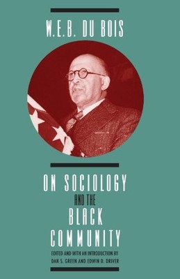 W. E. B. DUBOIS ON SOCIOLOGY AND THE BLACK COMMUNITY By Dan S. Green *BRAND NEW*