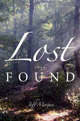 Lost Then Found Jeff Morgan New Book 9781452009803