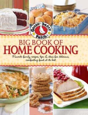 Gooseberry Patch Big Book of Home Cooking: Favorite Family Recipes, Tips & Ideas