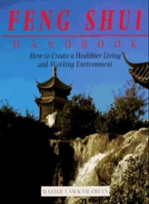 The Feng Shui Handbook: How To Create A Healthier Living & Worki