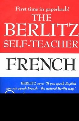 The Berlitz Self-Teacher -- French : A Unique Home-Study Method D