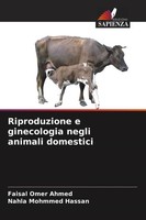 Faisal Omer Ahmed (U. A.) | Riproduzione E Ginecologia Negli Animali Domestici