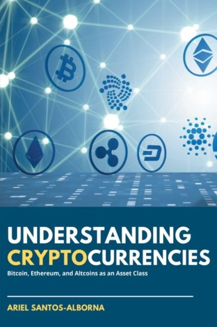Understanding Cryptocurrencies by Ariel Santos-Alborna (Paperback Book)