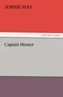 Sophie May | Captain Horace | Taschenbuch | Englisch (2012) | 92 S.