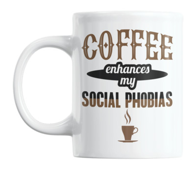 Coffee Enhances My Social Phobias, Funny Caffeine Quotes Coffee & Tea Mug