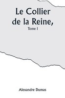 Alexandre Dumas | Le Collier De La Reine, Tome I | Taschenbuch | FranzöSisch