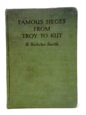 Famous Sieges from Troy to Kut (B. Webster Smith - 1939) (ID:20011)