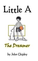 John Chipley | Little A | Buch | Englisch (2017) | The Dreamer | Gebunden