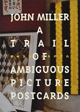 JOHN MILLER: A TRAIL OF AMBIGUOUS PICTURE POSTCARDS (CCA *Excellent Condition*