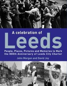 A Celebration of Leeds: People, Places, Pictures and Mem... | Buch | Zustand gut