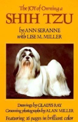The Joy of Owning a Shih Tzu by Ann Seranne;  Lise M. Miller