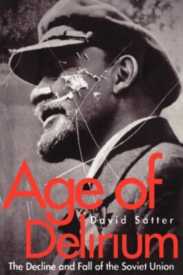 Satter - Age of Delirium Der Niedergang und Fall der Sowjetunion - N - J555z