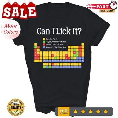Can I Lick It Periodic Table Chemistry Teacher Unisex Shirt Gift
