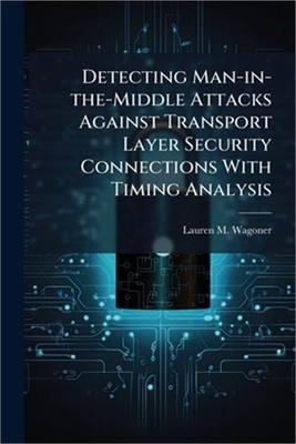Detecting Man-in-the-Middle Attacks Against Transport Layer Security Connections