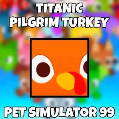 Titanic Pilgrim Turkey - Pet Sim 99 - Cheapest - Quick Delivery - Reliable