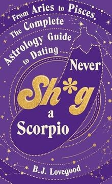 Never Shag a Scorpio: From Aries to Pisces, the ast... | Buch | Zustand sehr gut