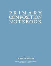 Primary Composition Notebook: Light Blue Softcover Draw  Write Journal by schoo