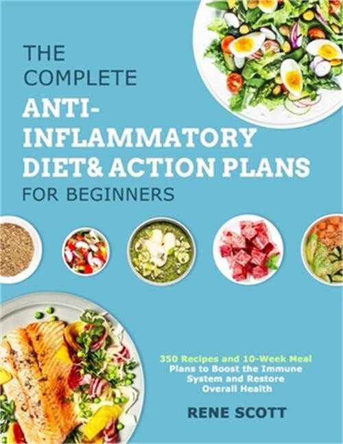 Complete Anti-Inflammatory Diet & Meal Plans for Beginners with 350 Recipes