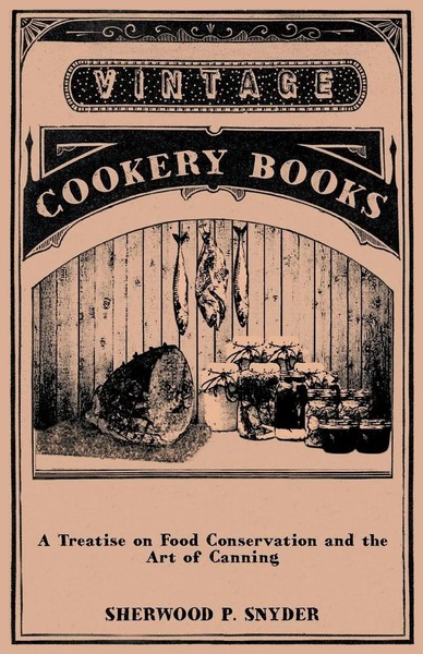 Sherwood P. Snyder | A Treatise On Food Conservation And The Art Of Canning-image