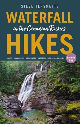 Steve Tersmette | Waterfall Hikes in the Canadian Rockies - Volume 1 | Buch