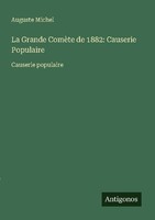 La Grande ComèTe De 1882: Causerie Populaire Auguste Michel