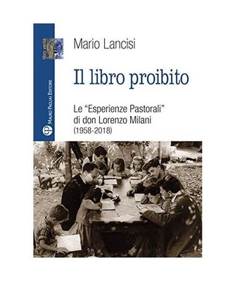 Il libro proibito. Le «Esperienze pastorali» di don Lorenzo Milani [1958-2018]